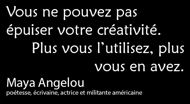 La Créativité par Maya Angelou